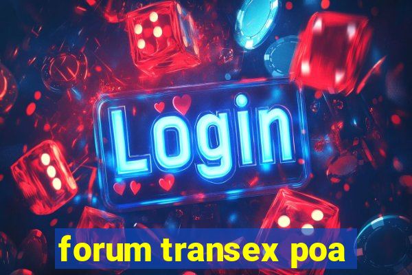 forum transex poa